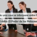 El Poder de las Relaciones…